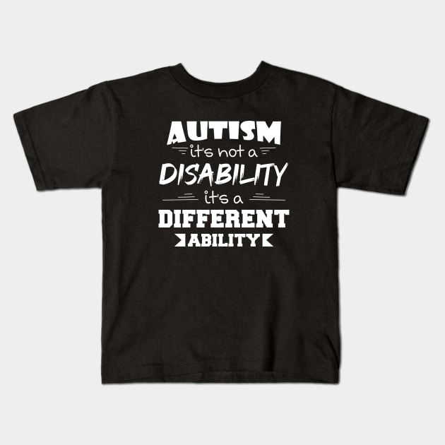 Autism It's Not A Disability It's A Different Ability Gift Kids T-Shirt by zerouss